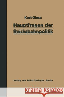 Hauptfragen Der Reichsbahnpolitik Kurt Giese 9783642939693 Springer