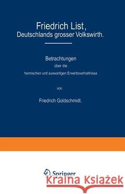 Friedrich List, Deutschlands Grosser Volkswirth Friedrich Goldschmidt 9783642939778