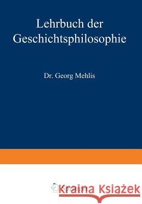 Lehrbuch Der Geschichtsphilosophie Mehlis, Georg 9783642940378 Springer