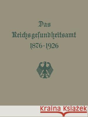 Das Reichsgesundheitsamt 1876-1926 Na Na 9783642940569 Springer