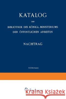 Katalog: Nachtrag (1907-13) Bibliothek Des Königl Ministeriums Der Ö 9783642940620 Springer