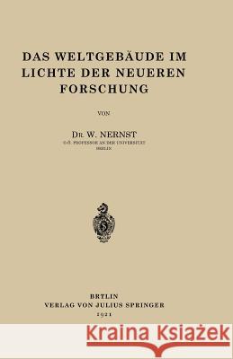 Das Weltgebäude Im Lichte Der Neueren Forschung Nernst, W. 9783642940675 Springer