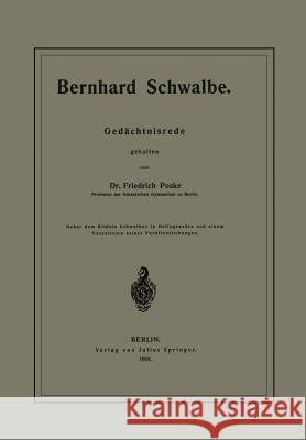 Bernhard Schwalbe. Gedächtnisrede Friedrich Poske 9783642940811 Springer