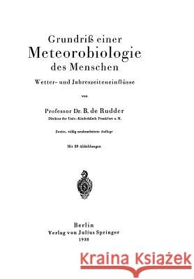 Grundriß Einer Meteorobiologie Des Menschen: Wetter- Und Jahreszeiteneinflüsse Rudder, B. De 9783642940910 Springer