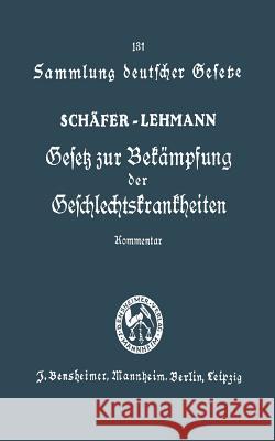 Gesetz Zur Bekämpfung Der Geschlechtskrankheiten Vom 18. Februar 1927: Ausführlicher Kommentar Schäfer, Franz 9783642940958