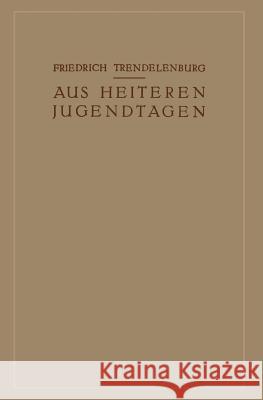 Aus Heiteren Jugendtagen Friedrich Trendelenburg 9783642941207