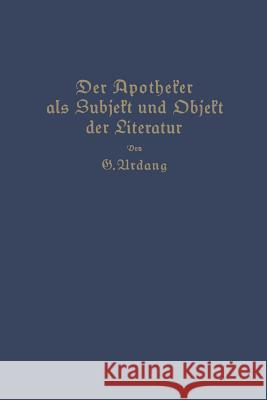 Der Apotheker ALS Subjekt Und Objekt Der Literatur Georg Urdang 9783642941238 Springer