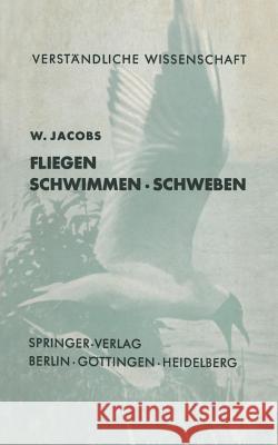 Fliegen - Schwimmen Schweben W. Jacobs 9783642946387 Springer