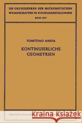 Kontinuierliche Geometrien Fumitomo Maeda, Sibylla Crampe, Günter Pickert, Rudolf Schauffler, Sibylla Crampe, Günter Pickert, Rudolf Schauffler 9783642947285 Springer-Verlag Berlin and Heidelberg GmbH & 