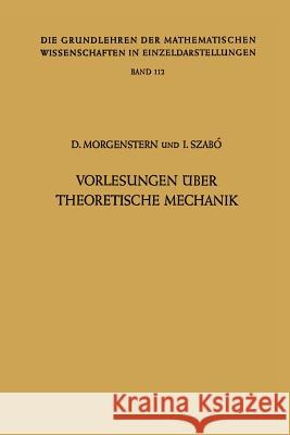 Vorlesungen Über Theoretische Mechanik Dietrich Morgenstern, Istvan Szabo 9783642948213