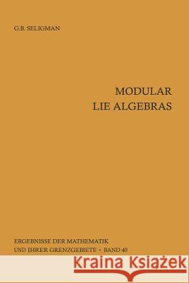 Modular Lie Algebras Geoge B. Seligman 9783642949876 Springer-Verlag Berlin and Heidelberg GmbH & 