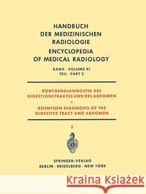 Röntgendiagnostik Des Digestionstraktes Und Des Abdomen / Roentgen Diagnosis of the Digestive Tract and Abdomen: Teil 2 / Part 2 Edling, Nils P. G. 9783642950537