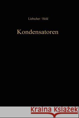 Kondensatoren: Dielektrikum Bemessung Anwendung Liebscher, F. 9783642950698 Springer