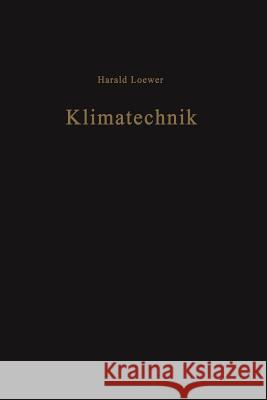 Klimatechnik: Grundlagen Und Anwendungen Der Luftkonditionierung Loewer, H. 9783642950711
