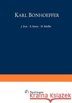 Karl Bonhoeffer: Zum Hundersten Geburtstag Am 31. März 1968 Zeller, G. 9783642950810