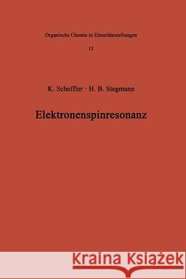 Elektronenspinresonanz Klaus Scheffler H. B. Stegmann Klaus Scheffler 9783642951718 Springer