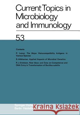 Current Topics in Microbiology and Immunology: Ergebnisse der Mikrobiologie und Immunitätsforschungs W. Arber, W. Braun, F. Cramer, R. Haas, W. Henle, P. H. Hofschneider, N. K. Jerne, P. Koldovský, H. Koprowski, O. Maaløe 9783642951824 Springer-Verlag Berlin and Heidelberg GmbH & 