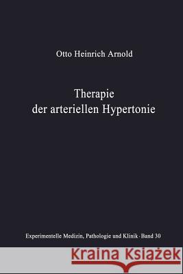 Therapie Der Arteriellen Hypertonie: Erfolge - Möglichkeiten - Methoden Arnold, O. H. 9783642951862 Springer