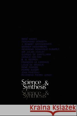Science and Synthesis: An International Colloquium organized by Unesco on the Tenth Anniversary of the Death of Albert Einstein and Teilhard de Chardin Rene Maheu, Barbara M. Crook 9783642952081