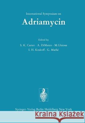 International Symposium on Adriamycin: Milan, 9th-10th September, 1971 Carter, Stephen K. 9783642952296