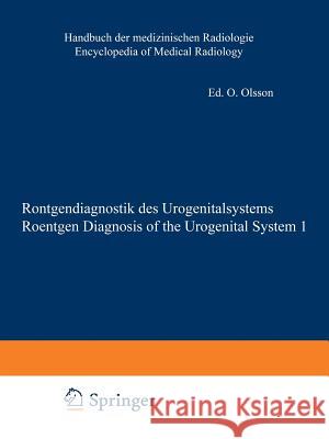 Röntgendiagnostik Des Urogenitalsystems / Roentgen Diagnosis of the Urogenital System Olsson, Olle 9783642952517 Springer