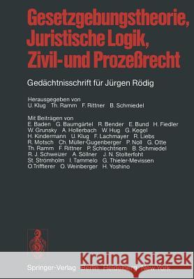 Gesetzgebungstheorie, Juristische Logik, Zivil- Und Prozeßrecht: Gedächtnisschrift Für Jürgen Rödig Klug, U. 9783642953187 Springer