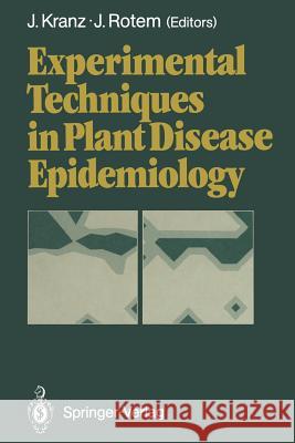 Experimental Techniques in Plant Disease Epidemiology J. Rgen Kranz Joseph Rotem 9783642955365 Springer