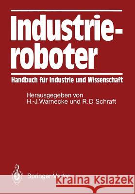 Industrieroboter: Handbuch Für Industrie Und Wissenschaft Warnecke, Hans-Jürgen 9783642955914