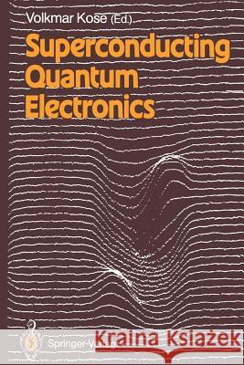 Superconducting Quantum Electronics Volkmar Kose Werner Buckel 9783642955945