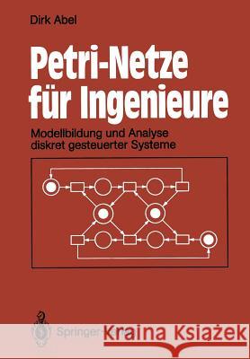 Petri-Netze Für Ingenieure: Modellbildung Und Analyse Diskret Gesteuerter Systeme Abel, Dirk 9783642956034