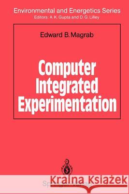 Computer Integrated Experimentation Edward B. Magrab 9783642956409 Springer