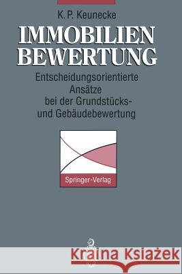 Immobilienbewertung: Entscheidungsorientierte Ansätze Bei Der Grundstücks- Und Gebäudebewertung Keunecke, Klaus P. 9783642957093 Springer