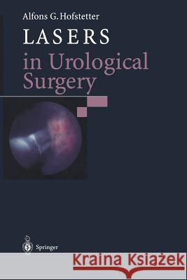 Lasers in Urological Surgery Alfons G. Hofstetter T. C. Telger 9783642958373 Springer