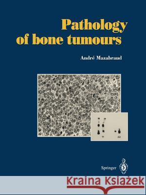 Pathology of Bone Tumours: Personal Experience Postel, M. 9783642958410 Springer