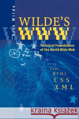 Wilde's WWW: Technical Foundations of the World Wide Web Wilde, Erik 9783642958571