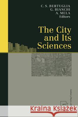 The City and Its Sciences Cristoforo S. Bertuglia Giuliano Bianchi Alfredo Mela 9783642959318 Physica-Verlag