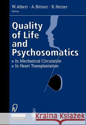 Quality of Life and Psychosomatics: In Mechanical Circulation - The Heart Transplantation Albert, Wolfgang 9783642959813 Steinkopff-Verlag Darmstadt