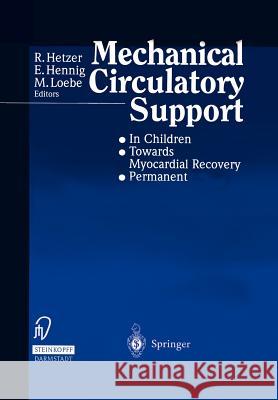 Mechanical Circulatory Support: - In Children - Towards Myocardial Recovery - Permanent Hetzer, R. 9783642959868 Steinkopff-Verlag Darmstadt