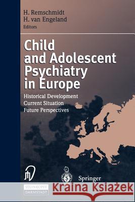 Child and Adolescent Psychiatry in Europe: Historical Development Current Situation Future Perspectives Remschmidt, Helmut 9783642960055 Steinkopff-Verlag Darmstadt