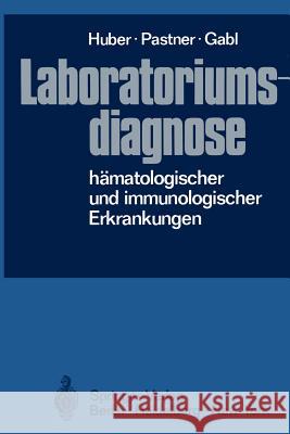 Laboratoriumsdiagnose Hämatologischer Und Immunologischer Erkrankungen Huber, H. 9783642960901 Springer