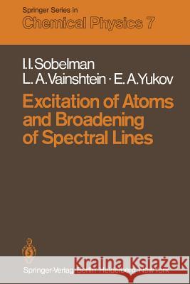 Excitation of Atoms and Broadening of Spectral Lines I.I. Sobelman, L.A. Vainshtein, E.A. Yukov 9783642965586 Springer-Verlag Berlin and Heidelberg GmbH & 