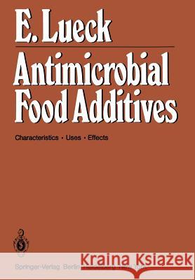 Antimicrobial Food Additives: Characteristics - Uses - Effects Edwards, G. F. 9783642965722 Springer