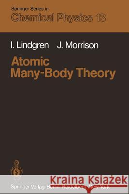 Atomic Many-Body Theory I. Lindgren J. Morrison 9783642966163 Springer