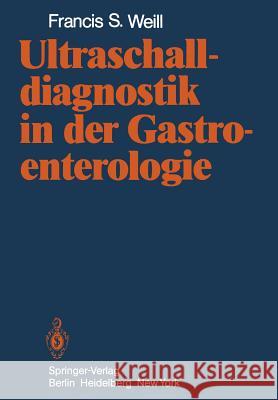 Ultraschalldiagnostik in Der Gastroenterologie F. S. Weill J. Seidel 9783642966354 Springer
