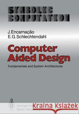 Computer Aided Design: Fundamentals and System Architectures Encarnacao, J. 9783642967122 Springer