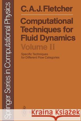 Computational Techniques for Fluid Dynamics: Specific Techniques for Different Flow Categories Clive A. J. Fletcher 9783642970733 Springer-Verlag Berlin and Heidelberg GmbH & 