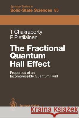 The Fractional Quantum Hall Effect: Properties of an Incompressible Quantum Fluid Chakraborty, Tapash 9783642971037 Springer