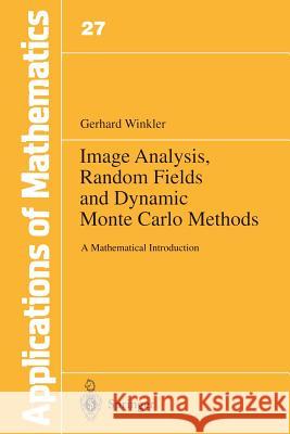 Image Analysis, Random Fields and Dynamic Monte Carlo Methods: A Mathematical Introduction Winkler, Gerhard 9783642975240