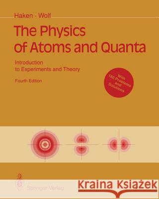 The Physics of Atoms and Quanta: Introduction to Experiments and Theory Haken, Hermann 9783642975691 Springer