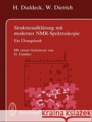 Strukturaufklärung Mit Moderner Nmr-Spektroskopie: Ein Übungsbuch Duddeck, H. 9783642977770 Steinkopff-Verlag Darmstadt